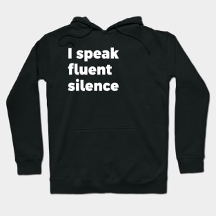 I speak fluent silence Hoodie